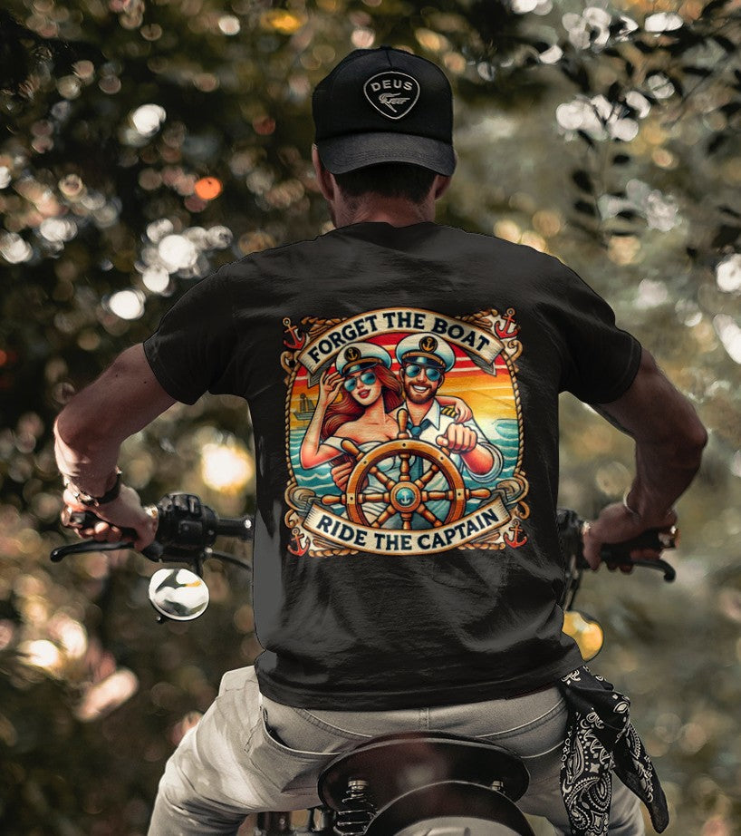Forget the Boat, Ride the Captain Tee
