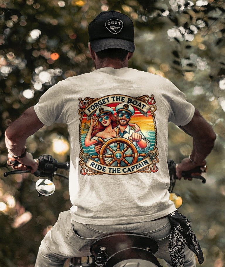 Forget the Boat, Ride the Captain Tee